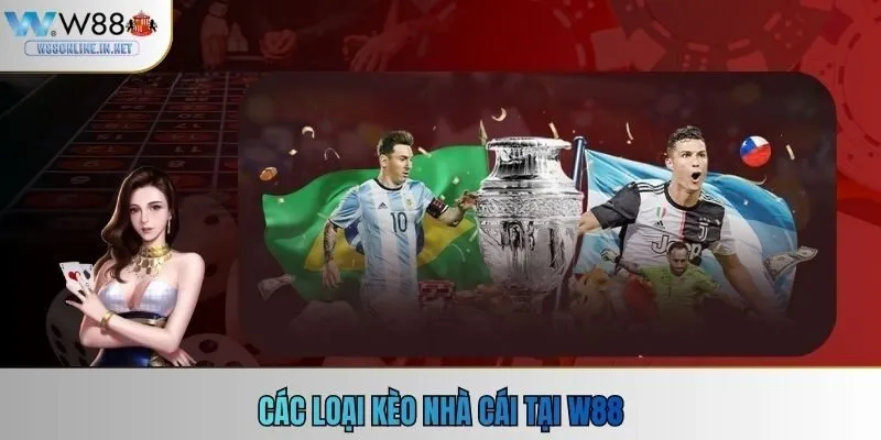 Các loại kèo nhà cái phổ biến tại W88