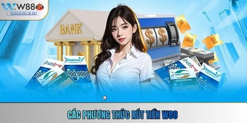 Các phương thức rút tiền W88