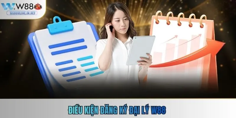 Điều kiện đăng ký đại lý W88