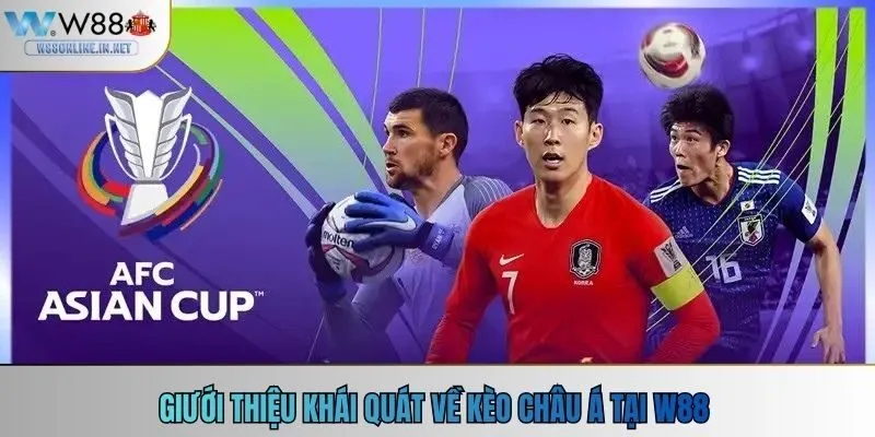 Giới thiệu khái quát về kèo châu Á tại w88