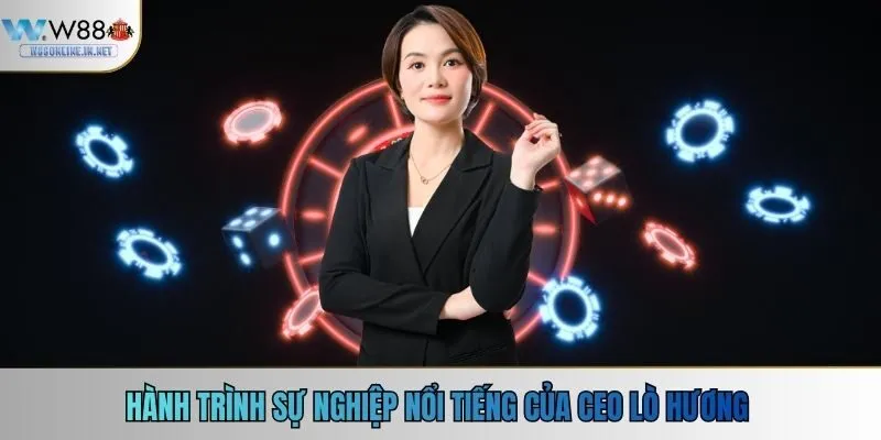 Hành trình sự nghiệp nổi tiếng của CEO Lò Hương