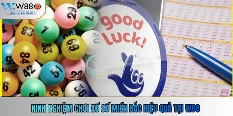 Kinh nghiệm chơi xổ số miền bắc tại w88 hiệu quả
