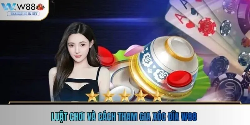 Luật chơi và cách tham gia xóc đĩa W88