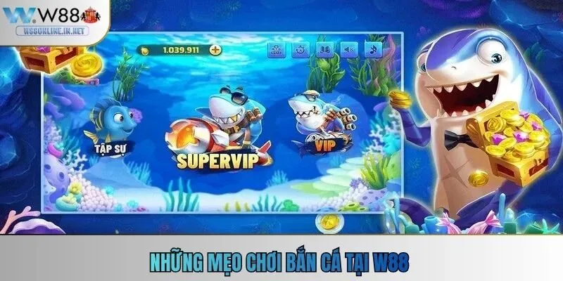 Những mẹo chơi bắn cá tại W88