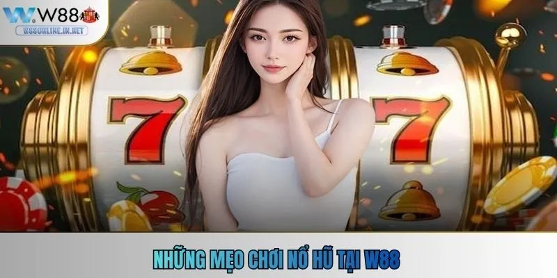 Những mẹo chơi nổ hũ tại w88