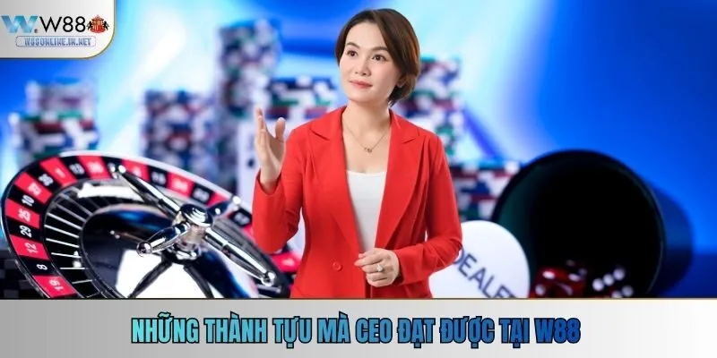 Những thành tựu mà CEO đạt được tại W88