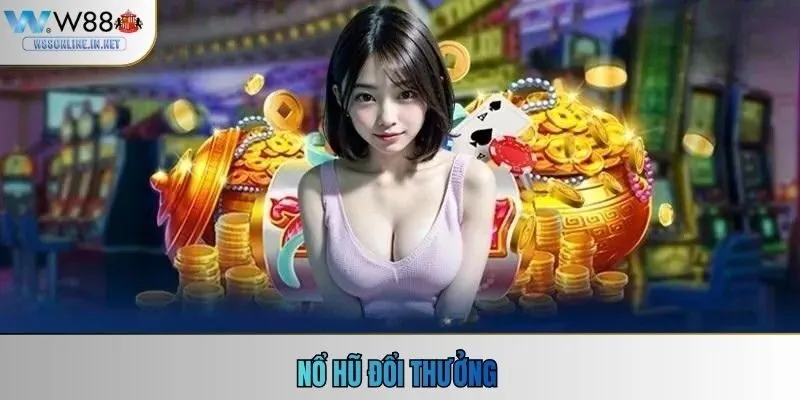 Nổ Hũ Đổi Thưởng