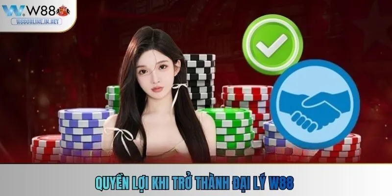 Quyền lợi khi trở thành đại lý W88