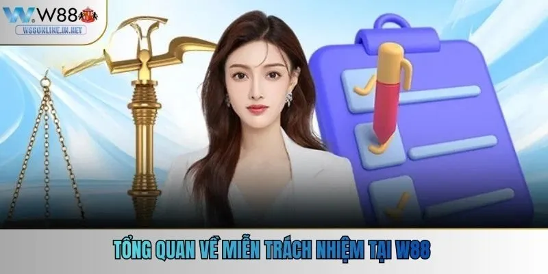 Tổng quan về miễn trách nhiệm tại W88