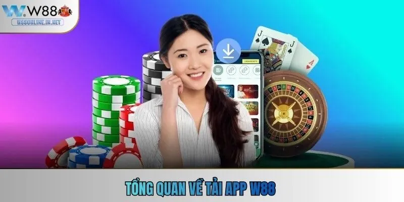 Tổng quan về tải app W88